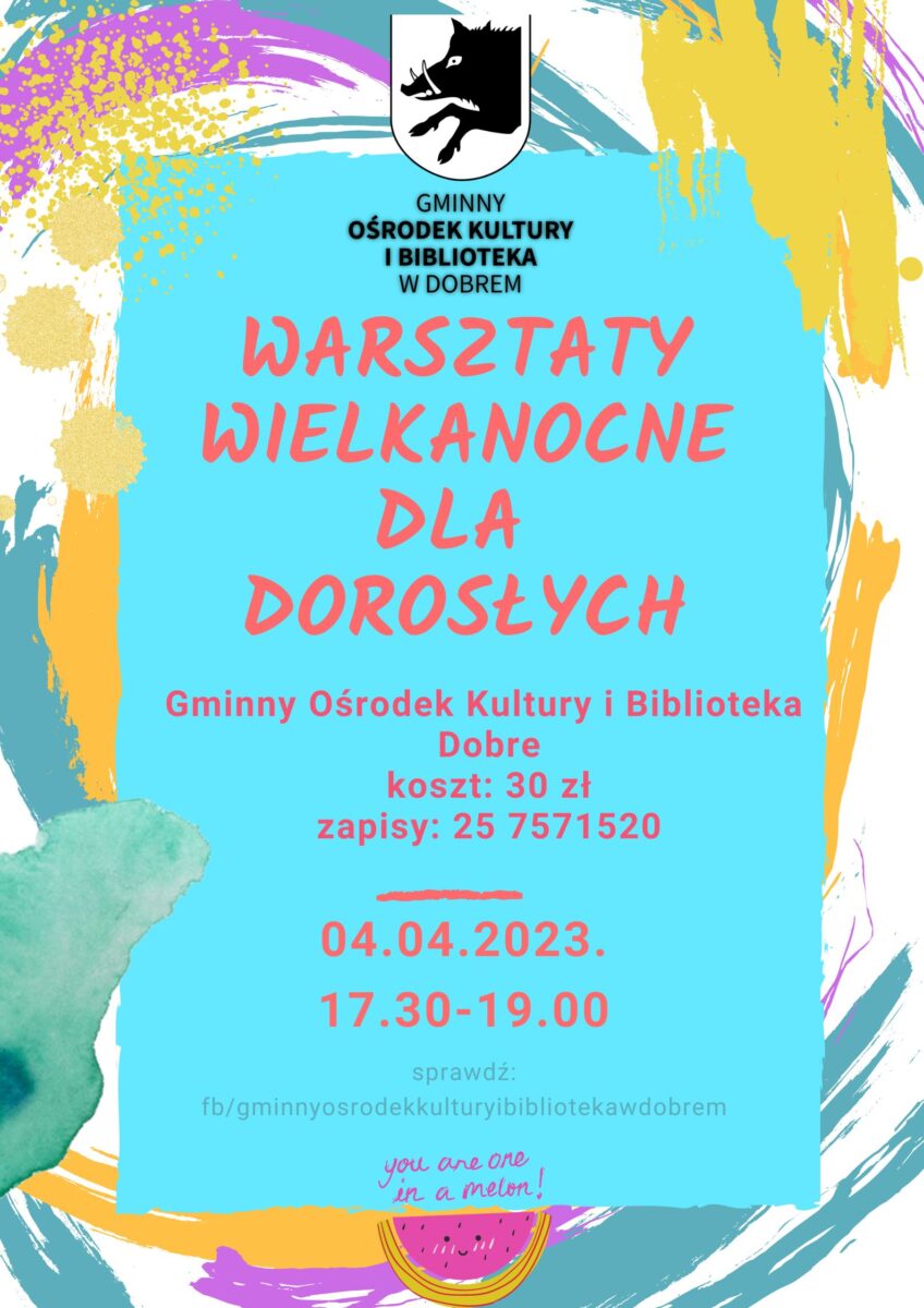 Plakat - wielokolorowe smugi, na nich niebieski prostokąt z napisem: warsztaty wielkanocne dla dorosłych, koszt- 30 zł, godz. 17.30, 4 kwietnia 2023, zapisy tel: 257571520.