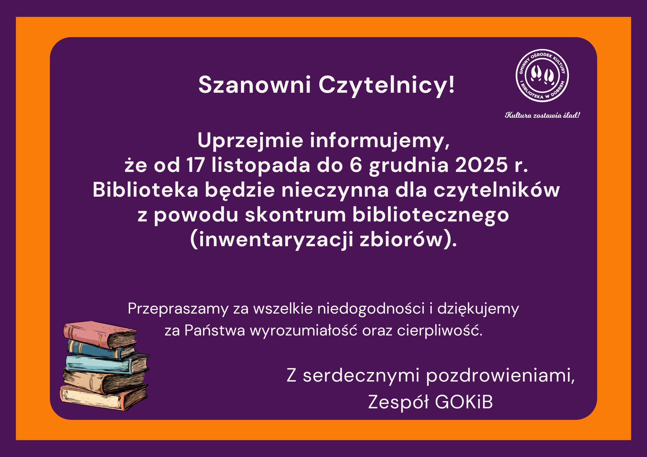 Obrazek ogłasza zamknięcie biblioteki od 17 listopada do 6 grudnia 2025 roku. Tło jest fioletowe z pomarańczową ramką, a tekst biały. W lewym dolnym rogu stos książek.
