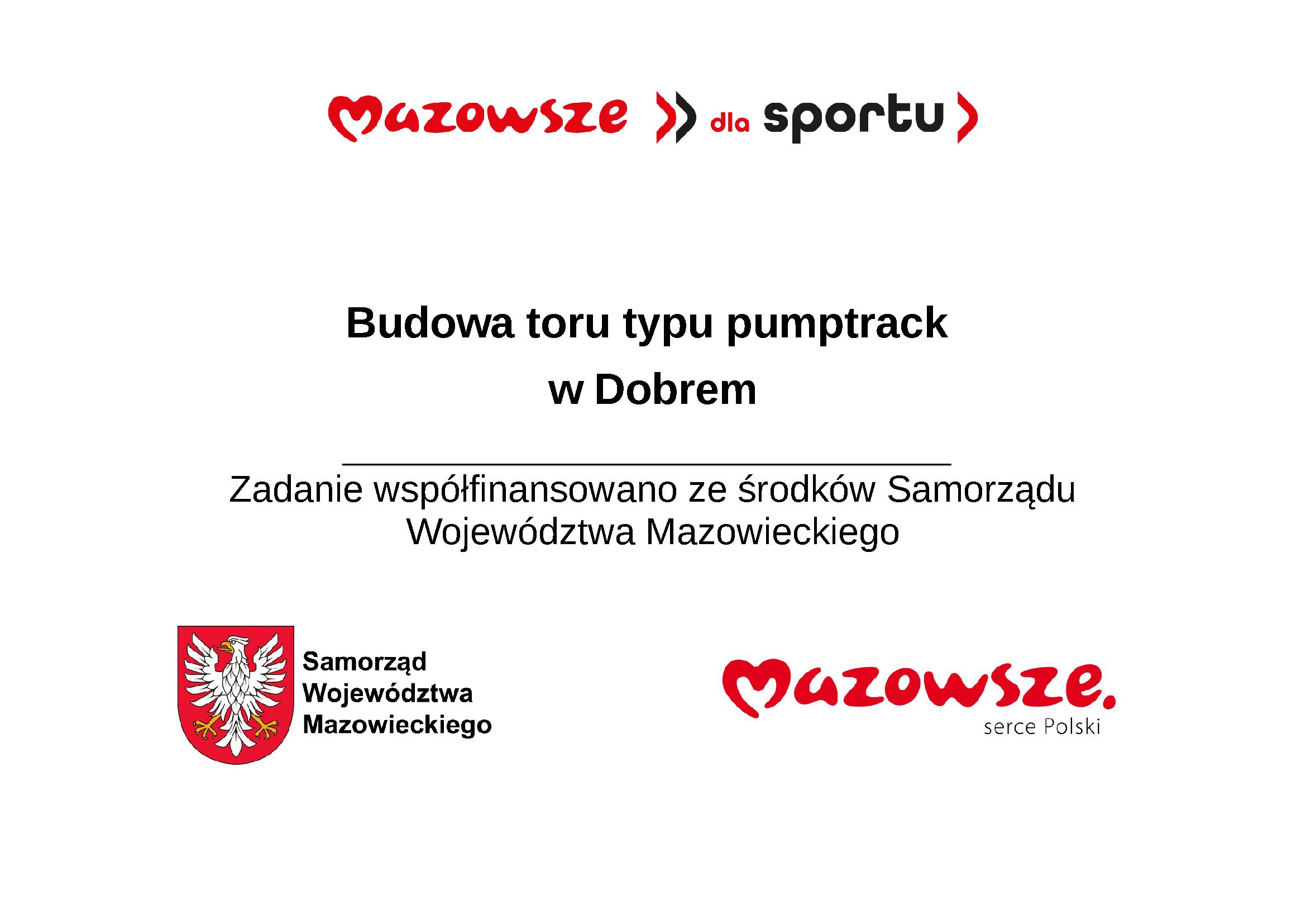Plakat promuje budowę toru pumptrack w Dobrej. Na białym tle widnieje czerwone logo Mazowsze. Dodatkowo umieszczono herb Samorządu Województwa Mazowieckiego.